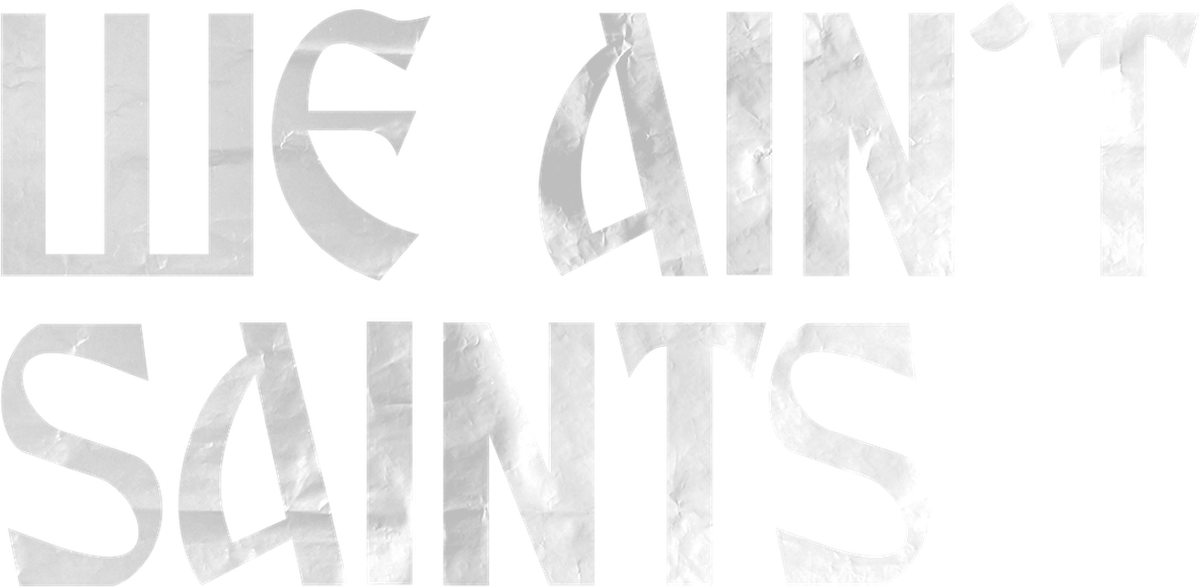 We Ain't Saints